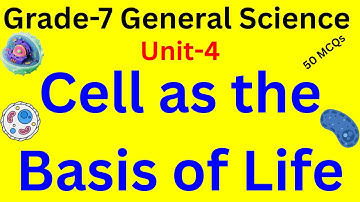 Grade 7 Science Unit 4 Quiz (50 Questions & Answers) | Cell as the Basis of Life | 7ኛ ክፍል ሳይንስ ምዕራፍ4
