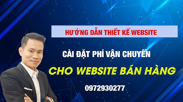 Cài phí vận chuyển theo khu vực cho Website bán hàng nhanh