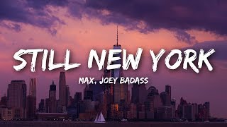 Miniatura de vídeo de "MAX - Still New York (Lyrics) feat. Joey Bada$"