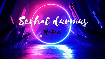 Serhat durmus-yalan- lyrics in English -by mythichae