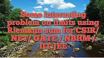 SOME INTERESTING LIMITS USING RIEMANN SUM FOR CSIR/ NET/ NBHM/ IIJ JEE