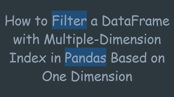 How to Filter a DataFrame with Multiple-Dimension Index in Pandas Based on One Dimension