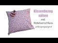 Kissenbezug nähen mit Hotelverschluss - DIY - mit Annas Nähschule