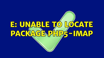 Ubuntu: E: Unable to locate package php5-imap (2 Solutions!!)