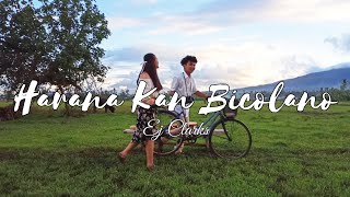 Ej Clarks - HARANA KAN BICOLANO | Official Lyric Video