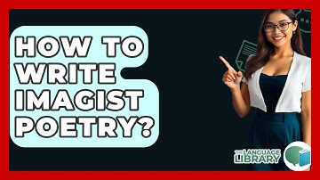 How To Write Imagist Poetry? - The Language Library
