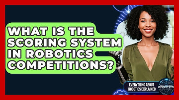 What Is The Scoring System In Robotics Competitions? - Everything About Robotics Explained