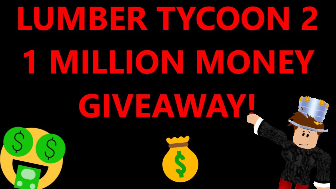 😱LUMBER TYCOON 2 MONEY GIVEAWAY! 1 MILLION🤑 YouTube