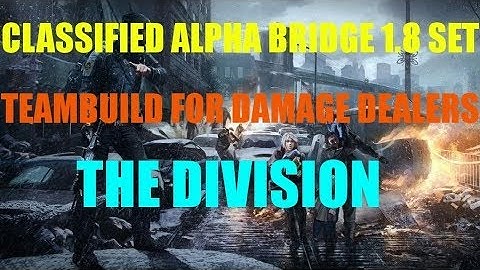 CLASSIFIED ALPHA BRIDGE PVP DAMAGE DEALER BUILD! THE DIVISION