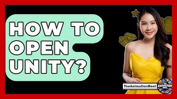 How To Open Unity? - The Animation Reel