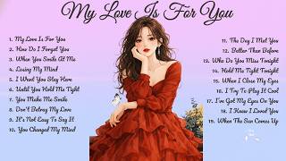 My Love Is For You🌸Songs Playlist🌻Heartfelt Pop Love Song🍃Official Music Video🍁Song Lyrics