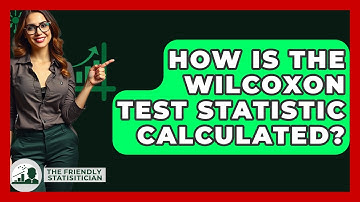 How Is The Wilcoxon Test Statistic Calculated? - The Friendly Statistician