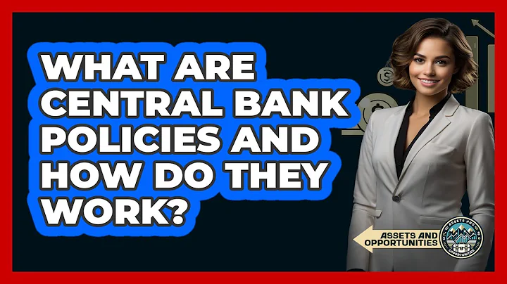 What Are Central Bank Policies And How Do They Work? - AssetsandOpportunity.org