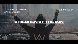 Alan Walker x Pritam - Children Of The Sun feat. Vishal Mishra [Addixon Remix]
