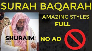 NO ADS |Surah Baqarah Full | Sheikh Shuraim | Amazing Styles | Classic | Light Upon Light