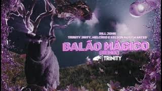 Bill John - balão mágico (C/ TRINITY 3NITY e Kelson Most Wanted)[remix]
