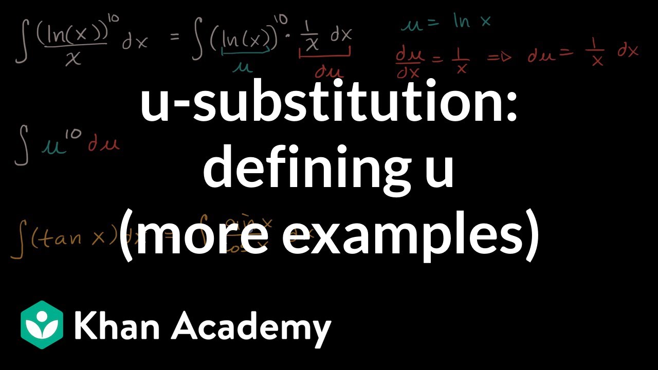 𝘶 Substitution Defining 𝘶 More Examples Video Khan Academy