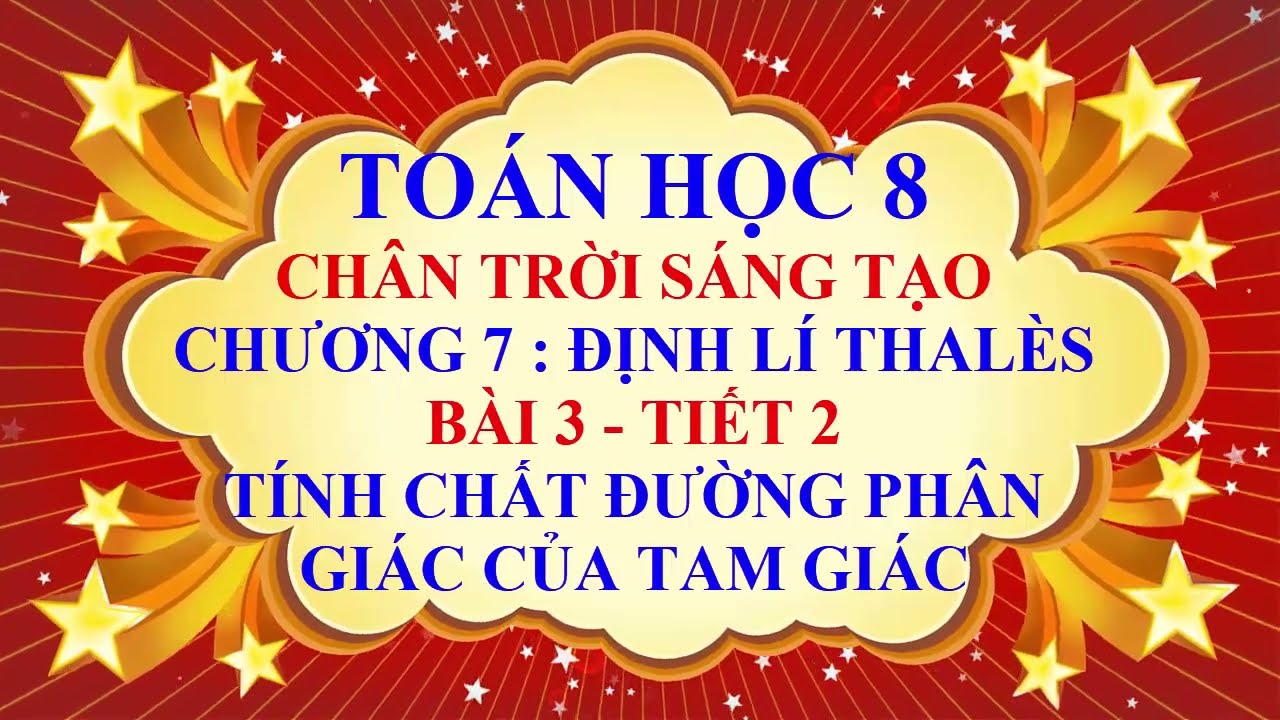 Toán học lớp 8 - Chân trời sáng tạo -Chương 7 -Bài 3 -Tính chất đường phân giác của tam giác -Tiết 2
