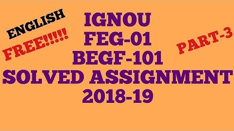 IGNOU FEG-01 AND BEGF-101 SOLVED ASSIGNMENT 2018-19 BA BCOM BSC BCA BSW BTS FULLY SOLVED FREE PART-3