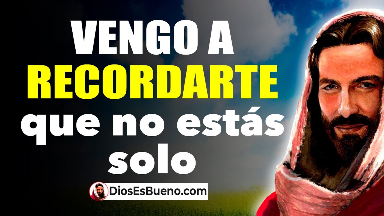 DIOS TE DICE HOY: Vengo a Recordarte que No estás Solo y a decirte que ...
