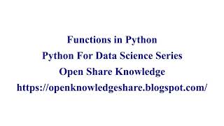 Functions in Python | Python for Data Science Tutorial | Open Knowledge Share | August 2020