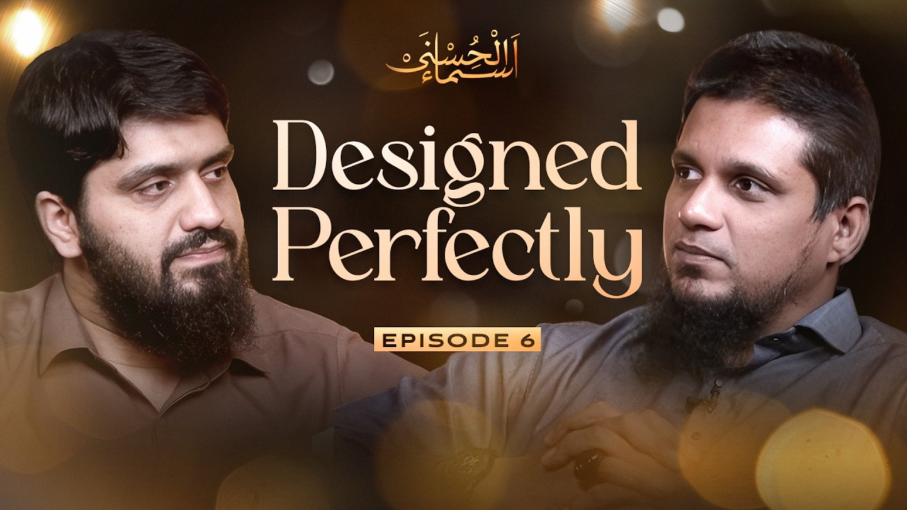 Designed Perfectly | Asma - ul - Husna | Episode 6