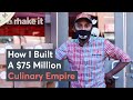 How i built a 75 million restaurant empire