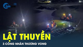 3 công nhân thi công cao tốc Bắc Nam đuối nước vì lật thuyền | CafeLand