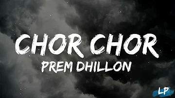 Chor Chor (Lyrics Video) Prem Dhillon | LIMITLESS | Rass | Latest Punjabi Songs 2023 Lyrical punjab