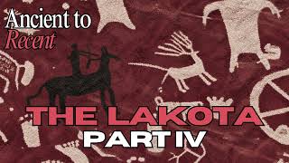 The Rise of the Lakota | Part 4 | Ancient to Recent | Episode 70