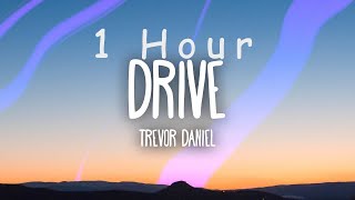 [ 1 HOUR ] Trevor Daniel - Drive (Lyrics)