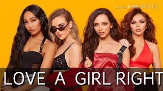 Little Mix - Love a girl right (lyrics)