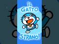 Il gatto veramente stranissimo