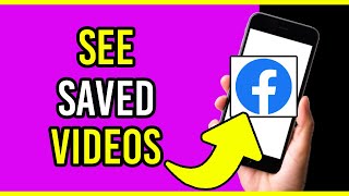 How To See Saved Videos On Facebook