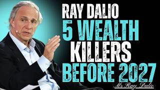 Ray Dalio Before 2027, Avoid These 5 Wealth Killers History Shows Why