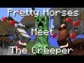 Pretty Horses meet The Creeper (Minecraft Machinima)