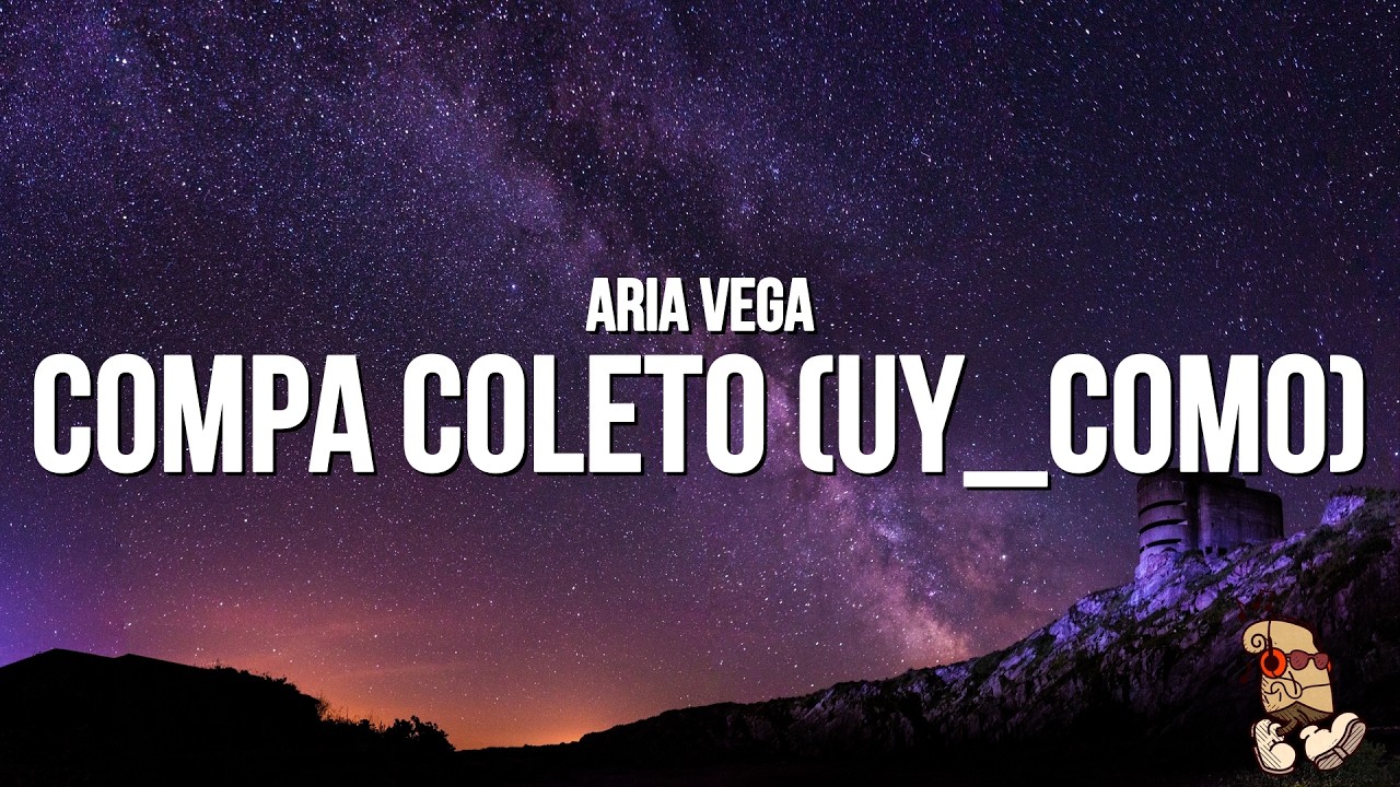 ARIA VEGA - COMPA COLETO (uy_como) (Lyrics/Letra)