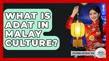 What Is Adat In Malay Culture? - Exploring Southeast Asia