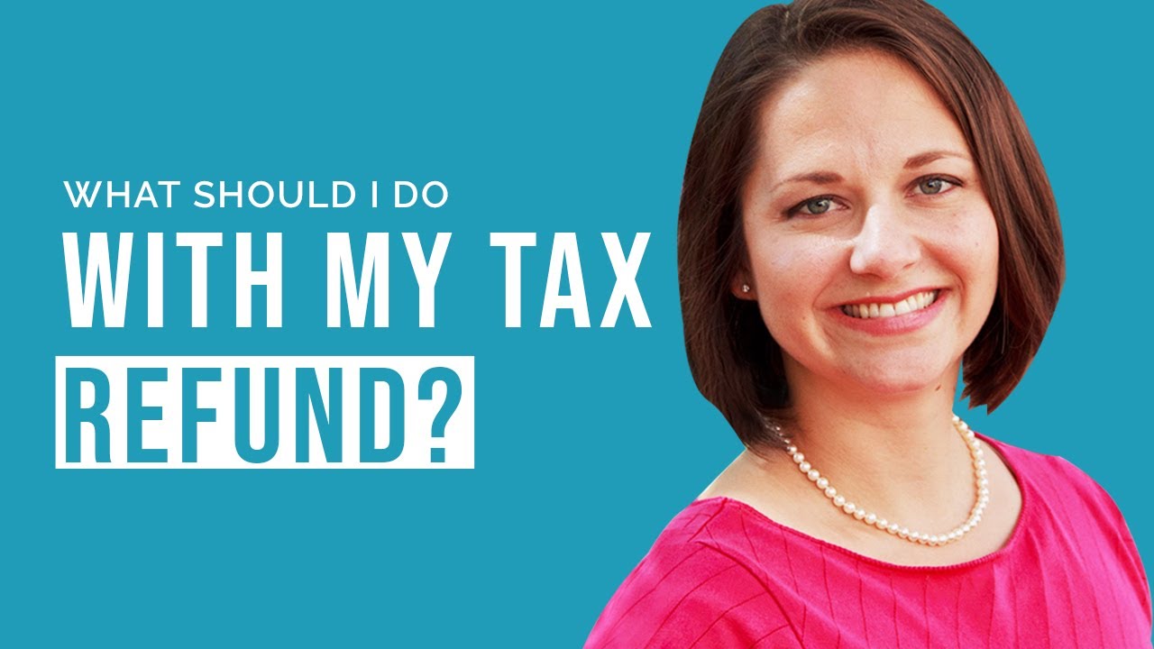 What Should I Do With My Tax Refund YouTube what-should-i-do-with-my-tax-refund-youtube