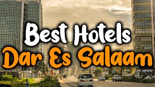 Best Hotels In Dar Es Salaam - For Families, Couples, Work Trips, Luxury & Budget