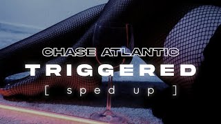 Chase Atlantic - Triggered (sped up)
