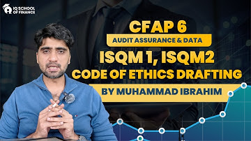 CFAP 6 – Audit, Assurance & Data | ISQM 1, ISQM 2 & Code of Ethics Drafting | By Muhammad Ibrahim