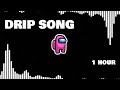 Among us trap remix among drip theme song original 1 hour