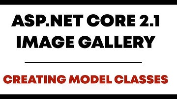 Creating Image Gallery With Asp.Net Core 2.1 Web API - Creating Model Classes