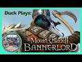 Taking over the world: Duck plays Bannerlord Ep 8