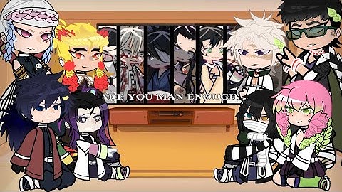 Hashiras react to "ARE YOU MAN ENOUGH?" // Not OG // Hashira Angst // KNY //