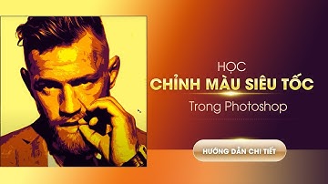 Học Photoshop Cơ Bản | Học Chỉnh Màu Photoshop Cấp Tốc – Công Thức Tạo Ảnh Đẹp Chuyên Nghiệp!