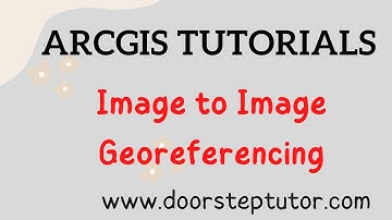 Image to Image Georeferencing: ArcGIS Tutorials | Most Important Concept