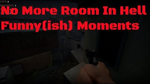 No More Room In Hell Funny(ish) Moments