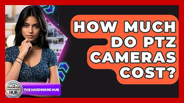 How Much Do PTZ Cameras Cost? - The Hardware Hub